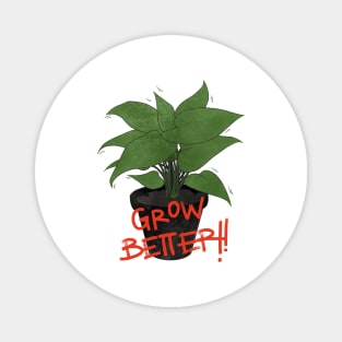 GROW BETTER Magnet